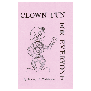 Clown Fun for Everyone by Randy Christensen