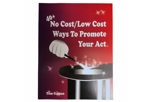 40+ No Cost Low Cost Ways to Promote Your Act by Tom Gaston
