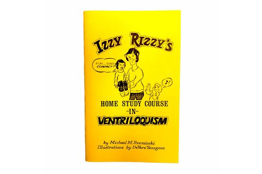 Izzy Rizzy's Home Study Course in Ventriloquism by Michael M. Rzeminski