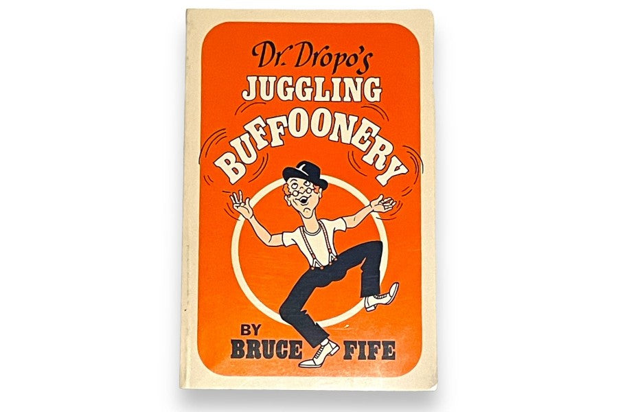 Dr. Dropo's Juggling Buffoonery by Bruce Fife