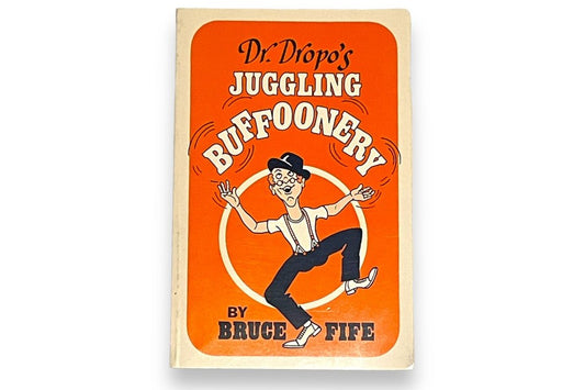 Dr. Dropo's Juggling Buffoonery by Bruce Fife