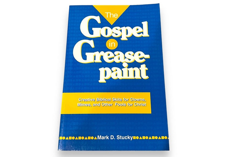 The Gospel in Grease-Paint by Mark D. Stuckey