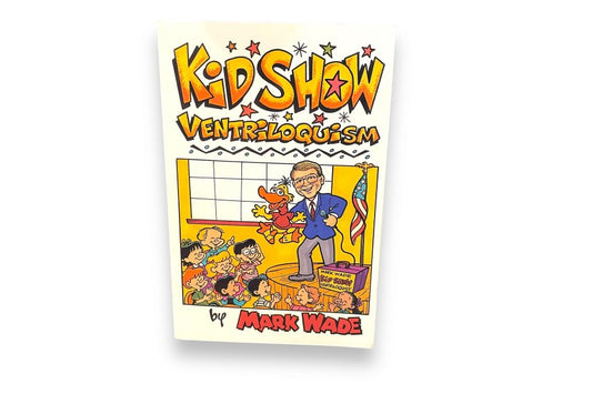 Kid Show Ventriloquism (SIGNED) by Mark Wade