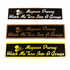 Bumper Sticker- "Magician Driving, Watch Me Turn Into a Garage!"