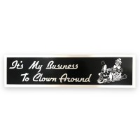 Bumper Sticker- "It's My Business To Clown Around" White