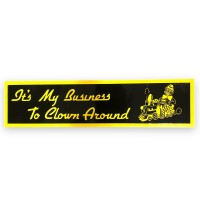 Bumper Sticker- "It's My Business To Clown Around" Yellow