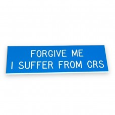 Forgive Me I Suffer From CRS Pin