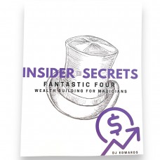 INSIDER SECRETS - Fantastic Four: Wealth Building for Magicians By D.J. Edwards