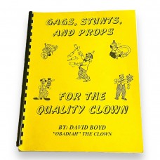 Gags, Stunts, and Props for the Quality Clown by David Boyd (Obadiah the Clown)