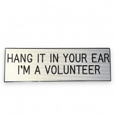 Gray Hang It In Your Ear, I'm A Volunteer Pin