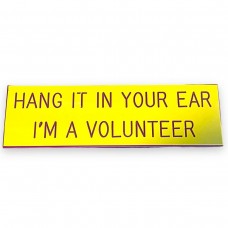 Hang It In Your Ear, I'm Your Volunteer Pin