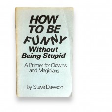 D.J. Edwards Private Collection - How To Be Funny Without Being Stupid By Steve Dawson