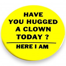Have You Hugged a Clown Today? Button