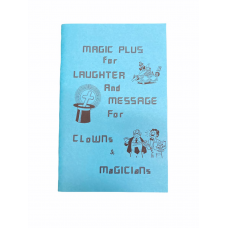 Magic Plus for Laughter and Message for Clowns and Magicians