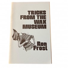 D.J. Edwards Private Collection - Tricks from the Wax Museum By Ron Frost 