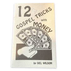 12 Gospel Tricks with Money by Del Wilson