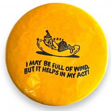 I May Be Full of Wind... Button